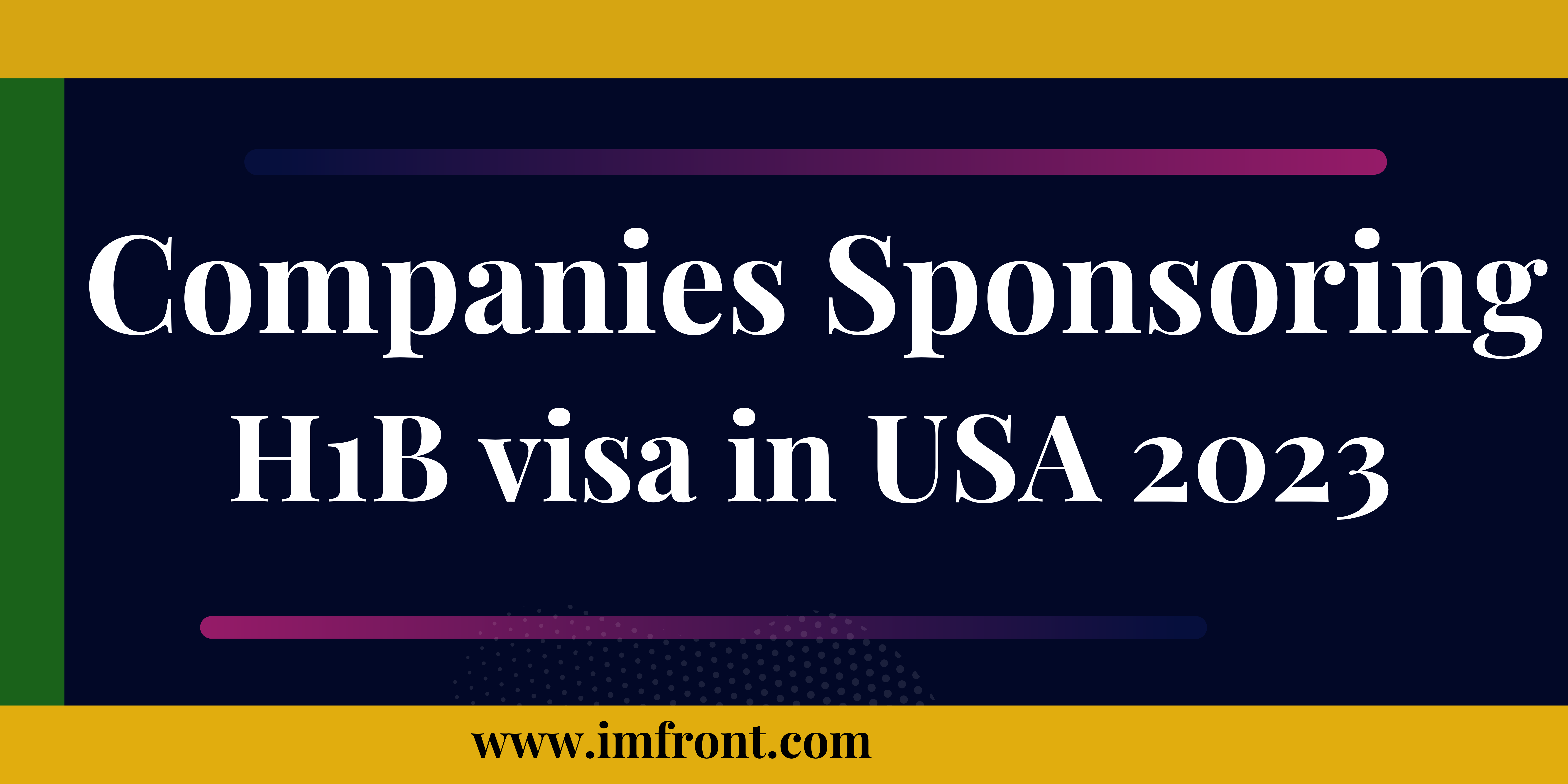 List of Best companies sponsoring H1B visa in USA 2023